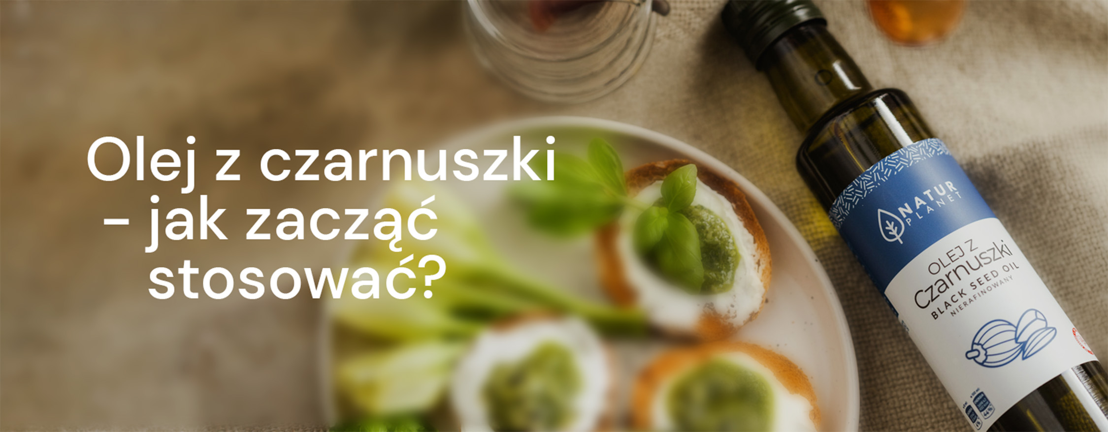 Olej z czarnuszki - jak zacząć stosować i czym jest tymochinon?